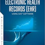 Handbook of Data Analysis of Electronic Health Records (EHR) using SAS Software