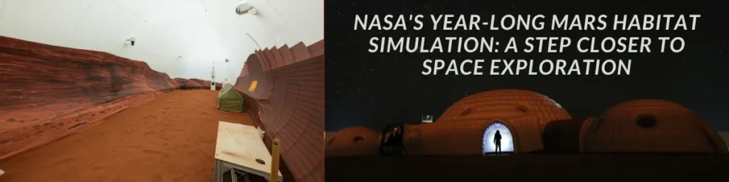 NASA's Year-Long Mars Habitat Simulation: A Step Closer to Space Exploration