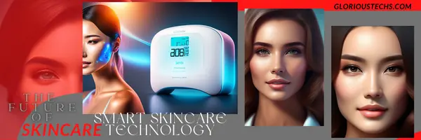 Smart skincare technology Glorious techs
