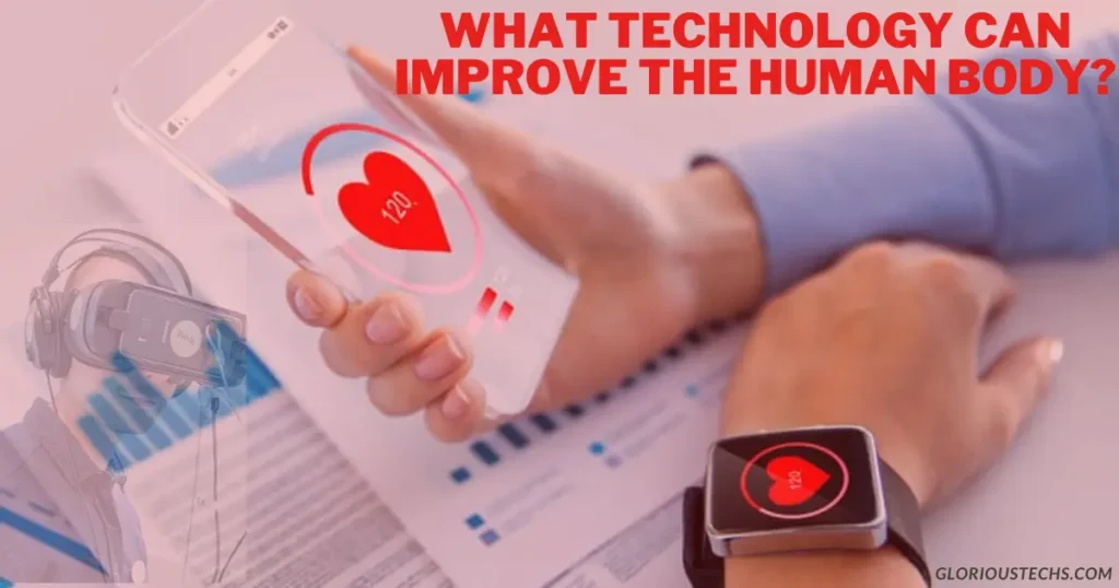 What Technology Can Improve the Human Body?